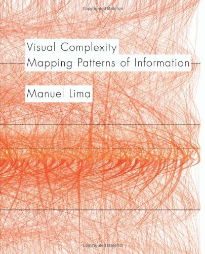 Visual Complexity: Mapping Patterns of Information (history of information and data visualization and guide to today's innovative applications)