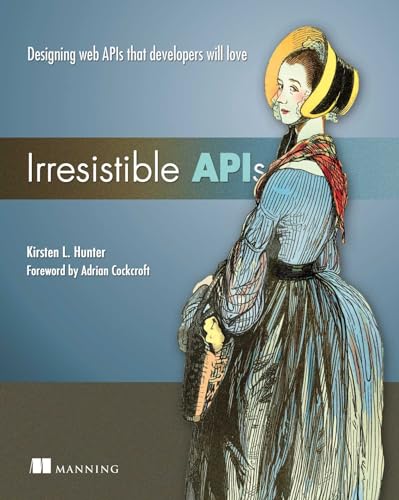Irresistible APIs: Designing web APIs that developers will love