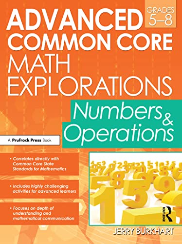 Advanced Common Core Math Explorations: Numbers and Operations (Grades 5-8)
