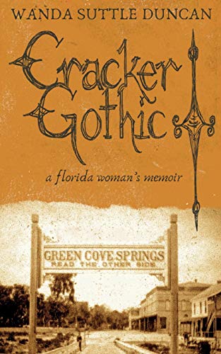 Cracker Gothic: A Florida Woman's Memoir