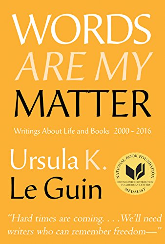 Words Are My Matter: Writings About Life and Books  2000-2016  with a Journal of a Writer s Week