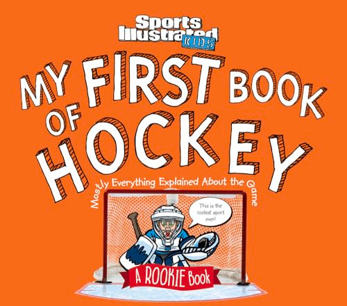 My First Book of Hockey: A Rookie Book (Sports Illustrated Kids Rookie Books)