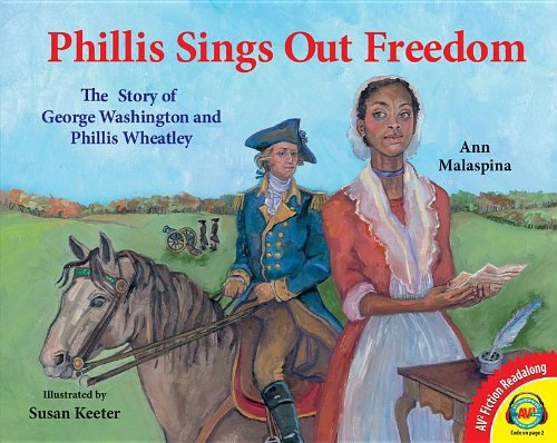 Phillis Sings Out Freedom: The Story of George Washington and Phyllis Weatley (Av2 Fiction Readalongs 2013)