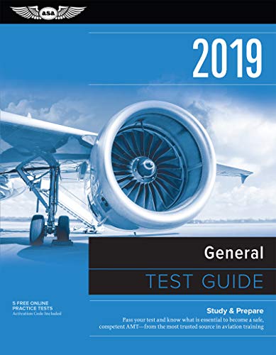 General Test Guide 2019: Pass your test and know what is essential to become a safe, competent AMT from the most trusted source in aviation training (Fast-Track Test Guides)