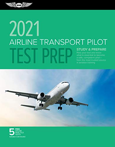 Airline Transport Pilot Test Prep 2021: Study & Prepare: Pass your test and know what is essential to become a safe, competent pilot from the most ... in aviation training (ASA Test Prep Series)
