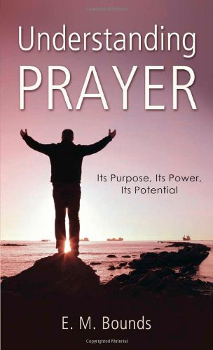 Understanding Prayer: Its Purpose  Its Power  Its Potential (VALUE BOOKS)