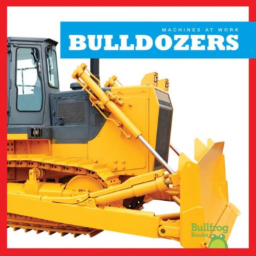 Bulldozers (Bullfrog Books: Machines at Work)