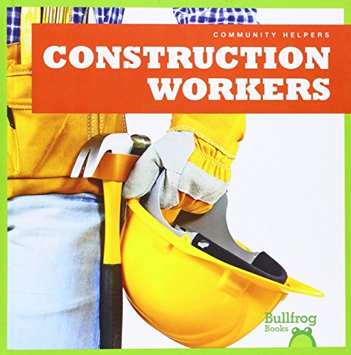 Construction Workers (Bullfrog Books: Community Helpers)