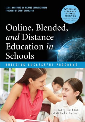 Online, Blended, and Distance Education in Schools: Building Successful Programs