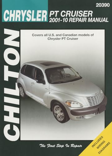 Chrysler PT Cruiser, 2001-10 Repair Manual: Covers All U.s. and Canadian Models of Chrysler Pt Cruiser (Chilton's Total Car Care)