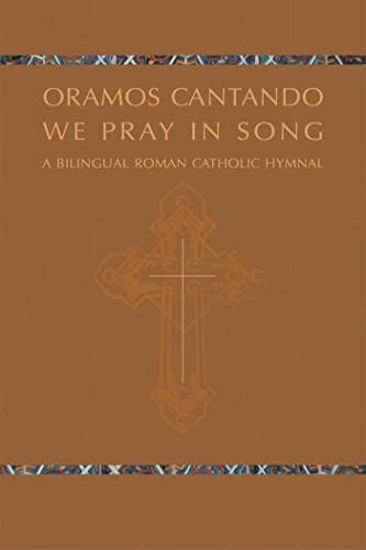 Oramos Cantando: We Pray in Song: A Bilingual Roman Catholic Hymnal (Spanish and English Edition)