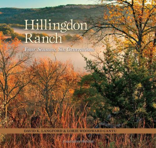 Hillingdon Ranch: Four Seasons, Six Generations (Kathie and Ed Cox Jr. Books on Conservation Leadership, sponsored by The Meadows)