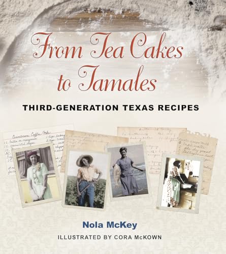 From Tea Cakes to Tamales: Third-Generation Texas Recipes (Volume 16) (Clayton Wheat Williams Texas Life Series)