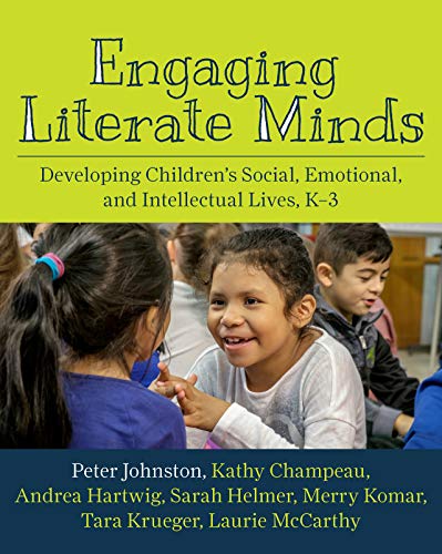 Engaging Literate Minds: Developing Childrenâ€™s Social, Emotional, and Intellectual Lives, Kâ€"3