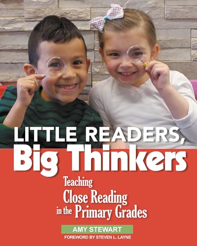 Little Readers, Big Thinkers: Teaching Close Reading in the Primary Grades