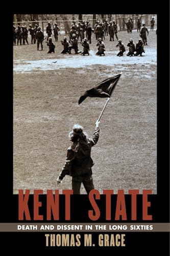 Kent State: Death and Dissent in the Long Sixties