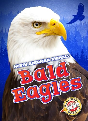 Bald Eagles (North American Animals: Level 3 Early Fluent)