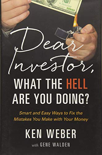 Dear Investor, What the HELL are You Doing?: Smart and Easy Ways to Fix the Mistakes You Make With Your Money
