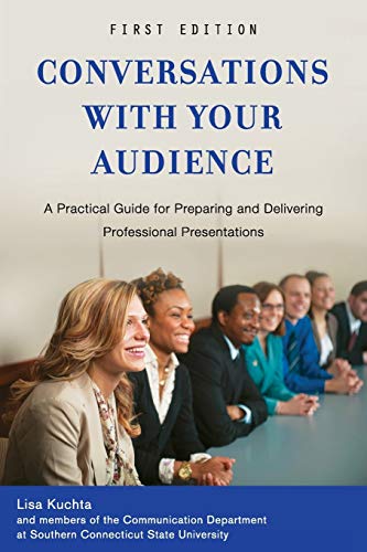 Conversations with Your Audience: A Practical Guide for Preparing and Delivering Professional Presentations