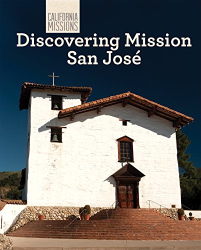 Discovering Mission San Jose (California Missions)