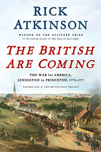 The British Are Coming: The War for America  Lexington to Princeton  1775-1777 (The Revolution Trilogy  1)