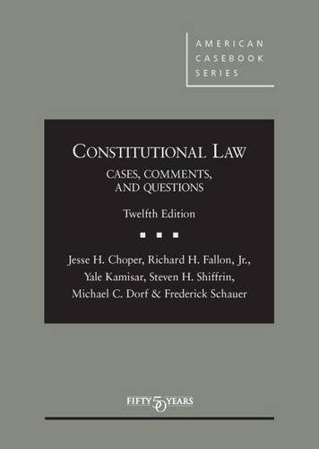 Constitutional Law: Cases Comments and Questions,12th (American Casebook Series)