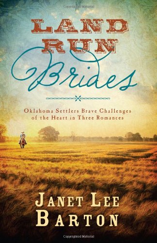 Land Run Brides: Oklahoma Settlers Brave Challenges of the Heart in Three Romances (Romancing America)