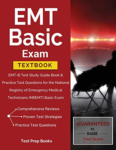 EMT Basic Exam Textbook: EMT-B Test Study Guide Book & Practice Test Questions for the National Registry of Emergency Medical Technicians (NREMT) Basic Exam: (Test Prep Books)