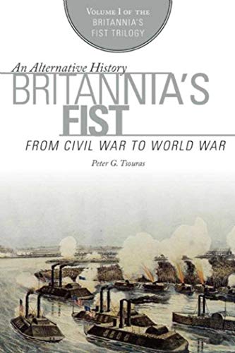 Britannia's Fist: From Civil War to World War (Britannia's Fist Trilogy)