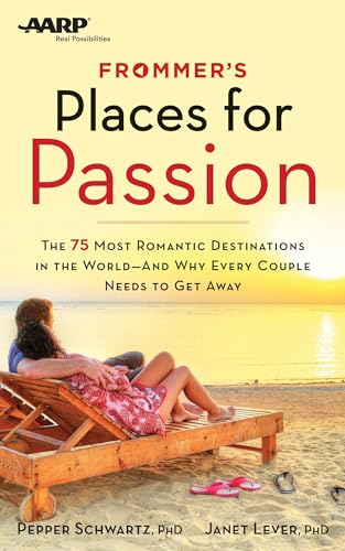 Frommer's/AARP Places for Passion: The 75 Most Romantic Destinations in the World - and Why Every Couple Needs to Get Away