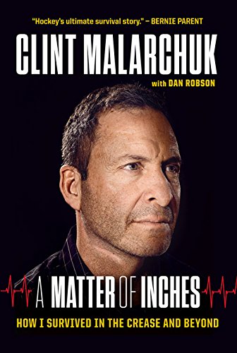 A Matter of Inches: How I Survived in the Crease and Beyond