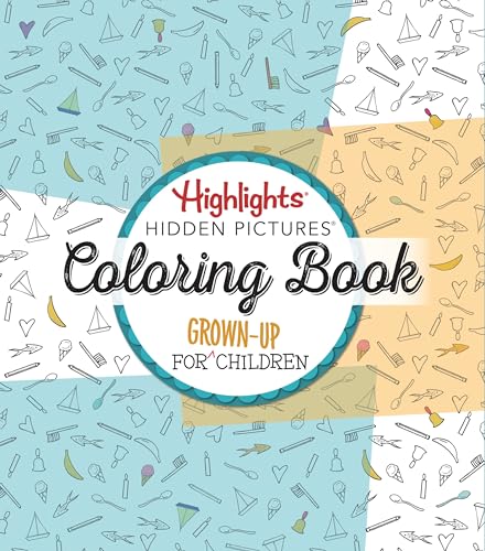 Highlights® Hidden Pictures®: A Coloring Book for Grown-Up Children