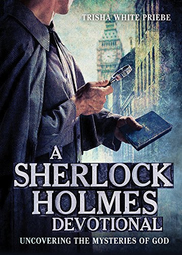 A Sherlock Holmes Devotional: Uncovering the Mysteries of God