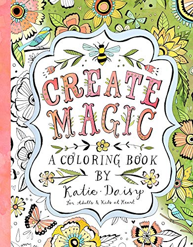 Create Magic: A Coloring Book by Katie Daisy for Adults and Kids at Heart