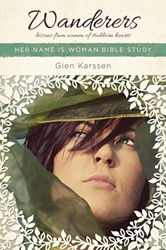 Wanderers: Lessons from Women of Stubborn Hearts (Her Name Is Woman)