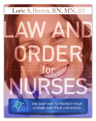 Law and Order for Nurses : The Easy Way to Protect Your License and Your Livelih