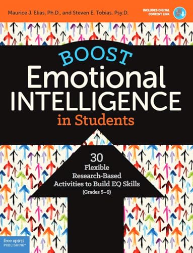 Boost Emotional Intelligence in Students: 30 Flexible Research-Based Activities to Build EQ Skills (Grades 5-9) (Free Spirit Professional®)