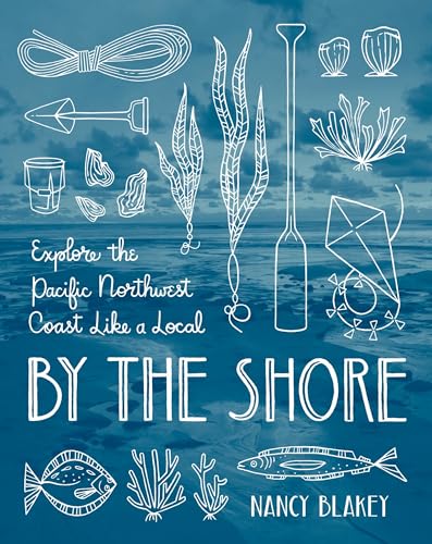 By the Shore: Explore the Pacific Northwest Coast Like a Local