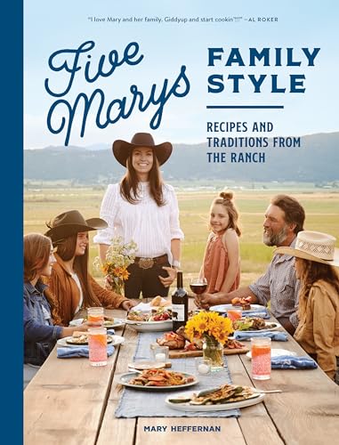 Five Marys Family Style: Recipes and Traditions from the Ranch (Family Cookbook Series)