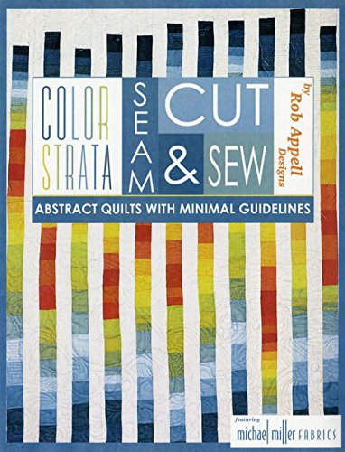 Color Strata: Seam, Cut, and Sew Abstract Quilts with Minimal Guidelines