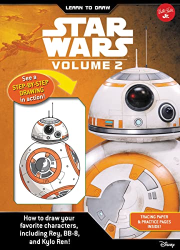 Learn to Draw Star Wars: Volume 2: How to draw your favorite characters, including BB-8, Rey, and Kylo Ren! (Licensed Learn to Draw)