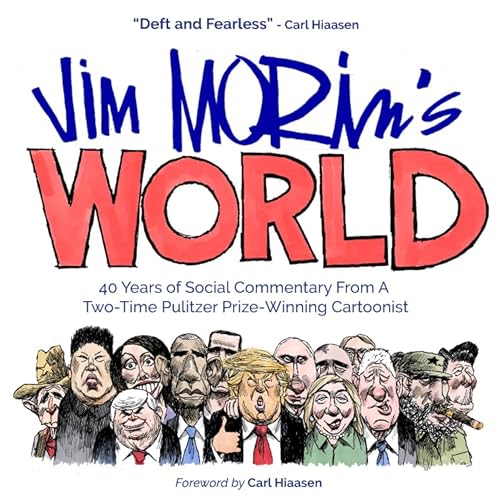 Jim Morin's World: 40 Years of Social Commentary From A Two-Time Pulitzer Prize-Winning Cartoonist