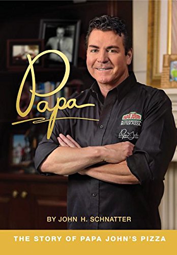 Papa: The Story of Papa John's Pizza