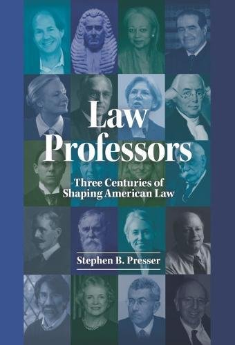 Law Professors Three Centuries of Shaping American Law (Academic and Career Success Series)