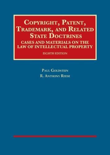 Copyright, Patent, Trademark, and Related State Doctrines (University Casebook Series)