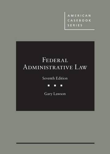 Federal Administrative Law (American Casebook Series)
