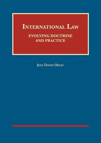 International Law: Evolving Doctrine and Practice (University Casebook Series)