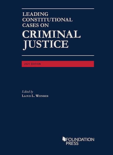 Leading Constitutional Cases on Criminal Justice, 2021 (University Casebook Series)