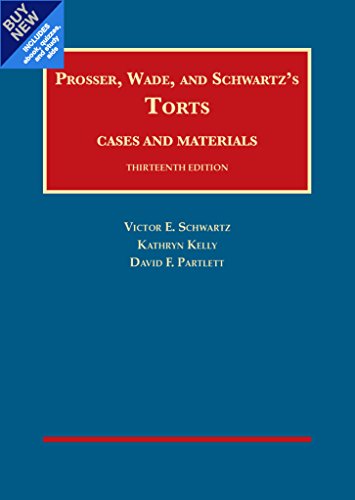 Prosser, Wade and Schwartz's Torts, Cases and Materials, 13th - CasebookPlus (University Casebook Series)