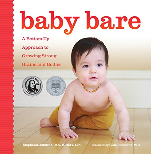 Baby Bare: A Bottom-Up Approach to Growing Strong Brains and Bodies